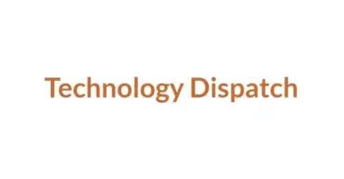 Technology Dispatch